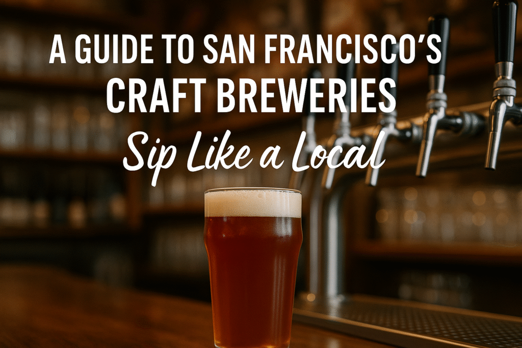 A Guide to San Francisco’s Craft Breweries